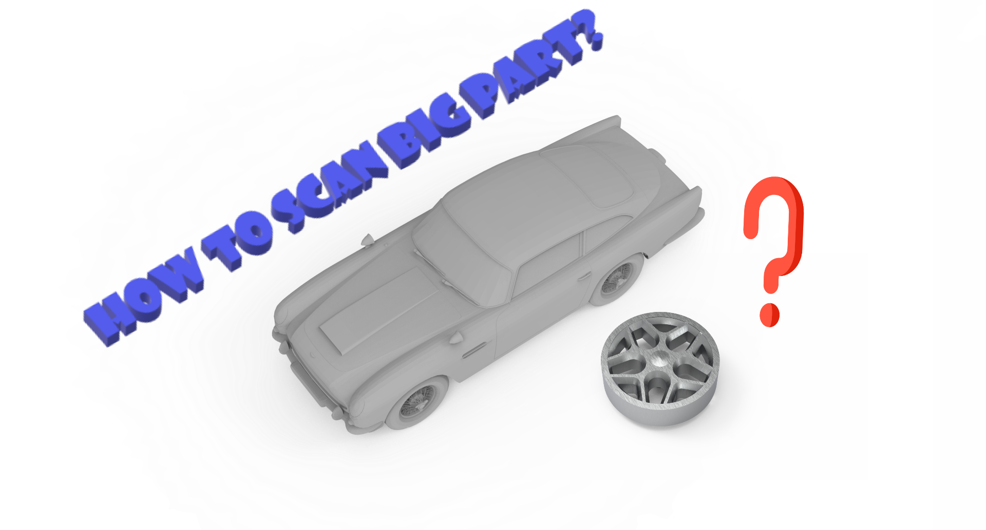 Quét 3D vật thể lớn bằng các dòng máy quét 3D cầm tay