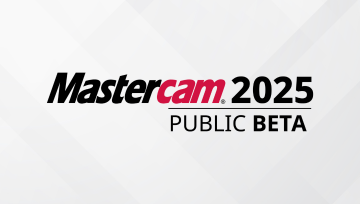 Mastercam 2025 Public Beta: 3 Tính Năng Cần Khám Phá.