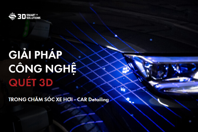 Giải pháp quét 3D trong thiết kế và chế tạo phụ kiện nội thất xe ô tô