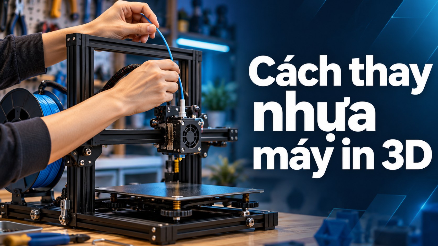 Cách thay nhựa máy in 3D đúng kỹ thuật, dễ thực hiện