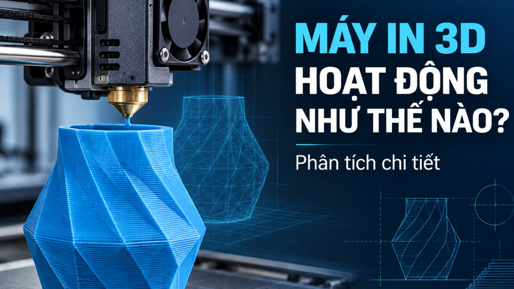 Máy in 3D hoạt động như thế nào? Phân tích chi tiết